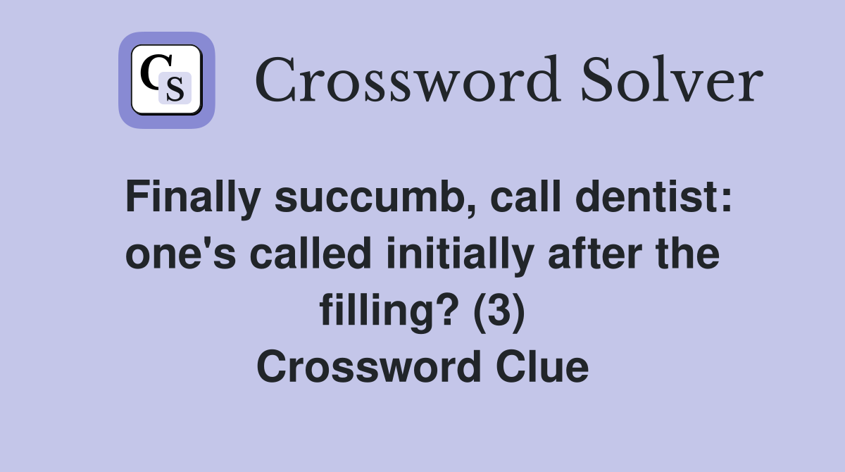 Finally succumb, call dentist one's called initially after the filling